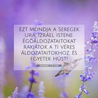 Picture 07 - Jeremiás 7:21 KAR - Ezt mondja a Seregek Ura, Izráel Istene: - Bible Verse Picture