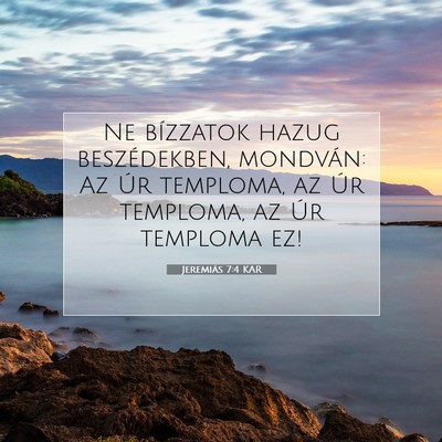 Picture 07 - Jeremiás 7:4 KAR - Ne bízzatok hazug beszédekben, mondván: Az Úr - Bible Verse Picture