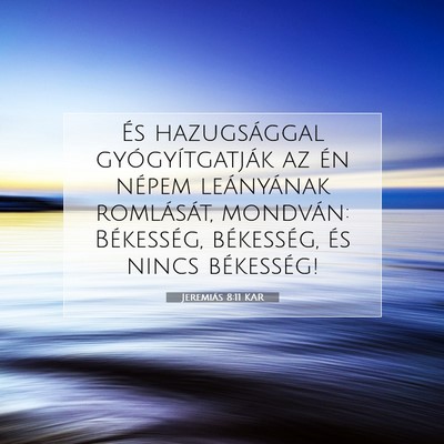 Picture 07 - Jeremiás 8:11 KAR - És hazugsággal gyógyítgatják az én népem - Bible Verse Picture