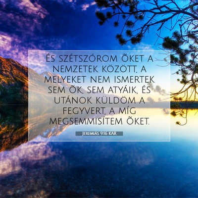 Picture 07 - Jeremiás 9:16 KAR - És szétszórom õket a nemzetek között, a - Bible Verse Picture