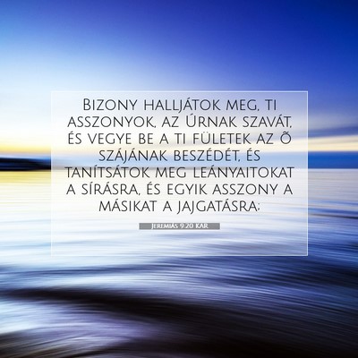 Picture 07 - Jeremiás 9:20 KAR - Bizony halljátok meg, ti asszonyok, az Úrnak - Bible Verse Picture