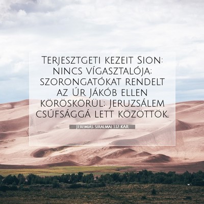 Picture 07 - Jeremiás siralmai 1:17 KAR - Terjesztgeti kezeit Sion: nincs vígasztalója; - Bible Verse Picture