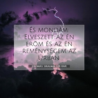 Picture 07 - Jeremiás siralmai 3:18 KAR - És mondám: Elveszett az én erõm és az én - Bible Verse Picture