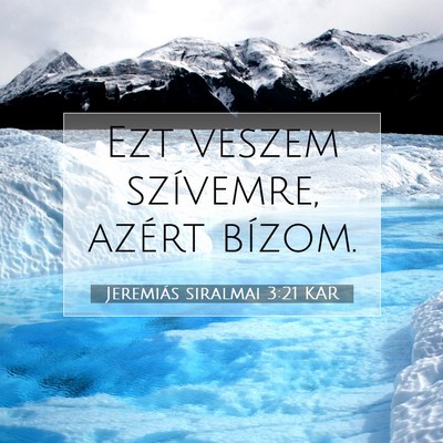 Picture 07 - Jeremiás siralmai 3:21 KAR - Ezt veszem szívemre, azért - Bible Verse Picture