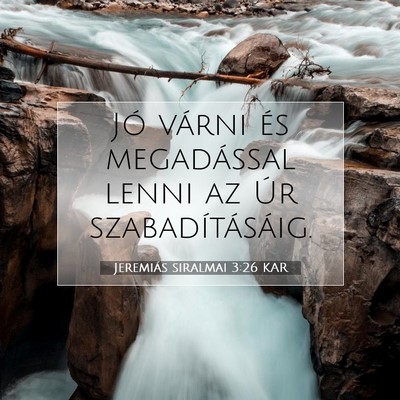 Picture 07 - Jeremiás siralmai 3:26 KAR - Jó várni és megadással lenni az Úr - Bible Verse Picture