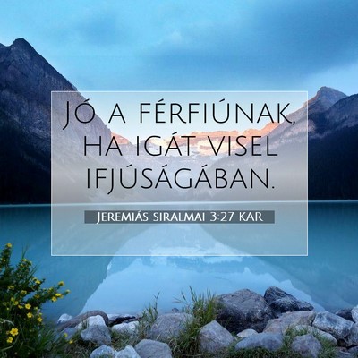 Picture 07 - Jeremiás siralmai 3:27 KAR - Jó a férfiúnak, ha igát visel - Bible Verse Picture