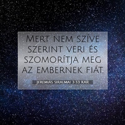 Picture 07 - Jeremiás siralmai 3:33 KAR - Mert nem szíve szerint veri és szomorítja meg - Bible Verse Picture