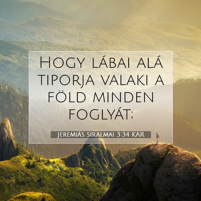 Picture 07 - Jeremiás siralmai 3:34 KAR - Hogy lábai alá tiporja valaki a föld minden - Bible Verse Picture