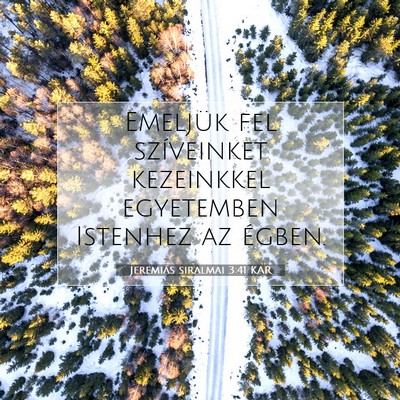 Picture 07 - Jeremiás siralmai 3:41 KAR - Emeljük fel szíveinket kezeinkkel egyetemben - Bible Verse Picture