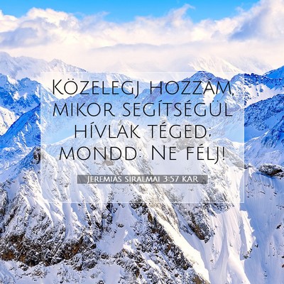 Picture 07 - Jeremiás siralmai 3:57 KAR - Közelegj hozzám, mikor segítségül hívlak - Bible Verse Picture
