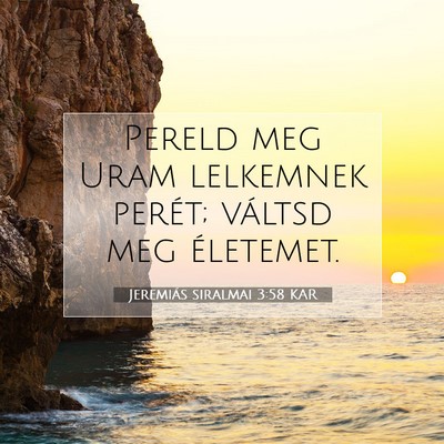 Picture 07 - Jeremiás siralmai 3:58 KAR - Pereld meg Uram lelkemnek perét; váltsd meg - Bible Verse Picture