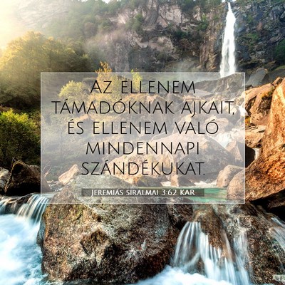 Picture 07 - Jeremiás siralmai 3:62 KAR - Az ellenem támadóknak ajkait, és ellenem való - Bible Verse Picture