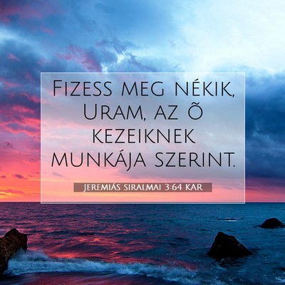 Picture 07 - Jeremiás siralmai 3:64 KAR - Fizess meg nékik, Uram, az õ kezeiknek munkája - Bible Verse Picture