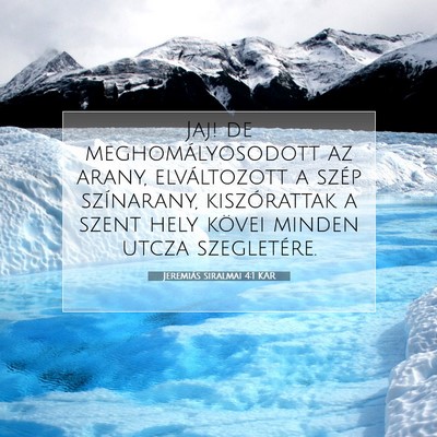 Picture 07 - Jeremiás siralmai 4:1 KAR - Jaj! de meghomályosodott az arany, elváltozott - Bible Verse Picture