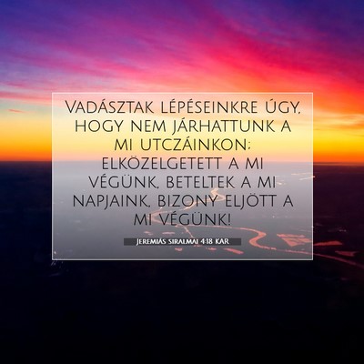 Picture 07 - Jeremiás siralmai 4:18 KAR - Vadásztak lépéseinkre úgy, hogy nem - Bible Verse Picture