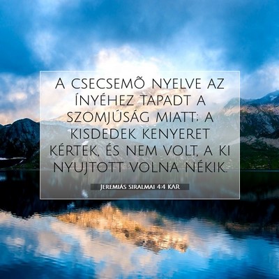 Picture 07 - Jeremiás siralmai 4:4 KAR - A csecsemõ nyelve az ínyéhez tapadt a - Bible Verse Picture