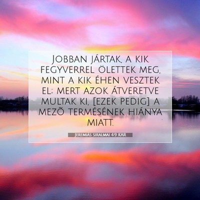 Picture 07 - Jeremiás siralmai 4:9 KAR - Jobban jártak, a kik fegyverrel ölettek meg, - Bible Verse Picture