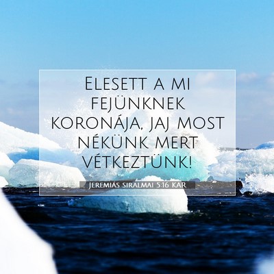 Picture 07 - Jeremiás siralmai 5:16 KAR - Elesett a mi fejünknek koronája, jaj most - Bible Verse Picture