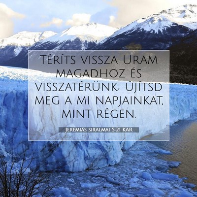 Picture 07 - Jeremiás siralmai 5:21 KAR - Téríts vissza Uram magadhoz és visszatérünk; - Bible Verse Picture