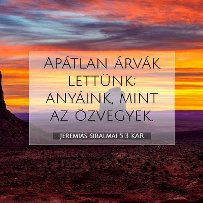 Picture 07 - Jeremiás siralmai 5:3 KAR - Apátlan árvák lettünk; anyáink, mint az - Bible Verse Picture