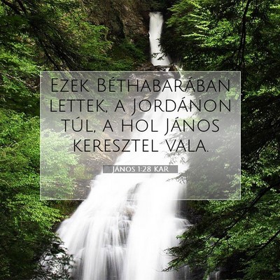 Picture 07 - János 1:28 KAR - Ezek Béthabarában lettek, a Jordánon túl, a - Bible Verse Picture