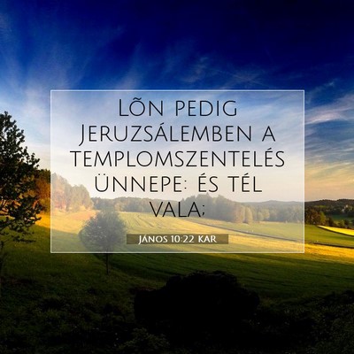Picture 07 - János 10:22 KAR - Lõn pedig Jeruzsálemben a templomszentelés - Bible Verse Picture