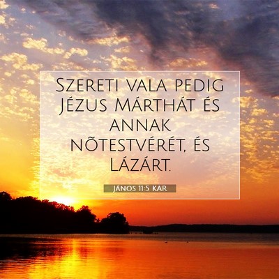 Picture 07 - János 11:5 KAR - Szereti vala pedig Jézus Márthát és annak - Bible Verse Picture