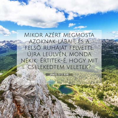 Picture 07 - János 13:12 KAR - Mikor azért megmosta azoknak lábait, és a - Bible Verse Picture