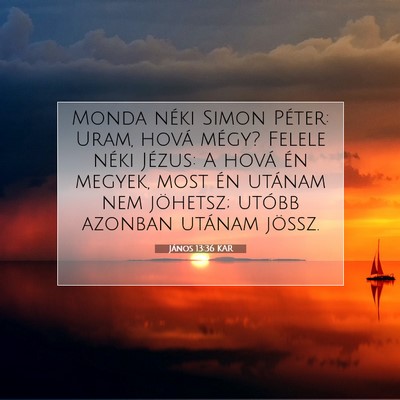 Picture 07 - János 13:36 KAR - Monda néki Simon Péter: Uram, hová mégy? - Bible Verse Picture