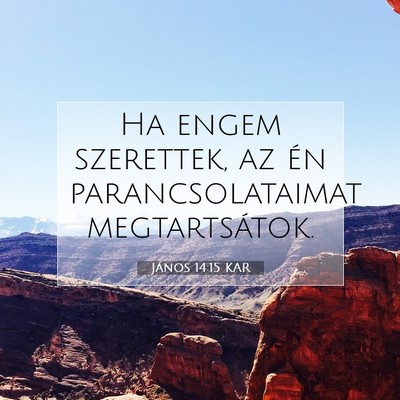 Picture 07 - János 14:15 KAR - Ha engem szerettek, az én parancsolataimat - Bible Verse Picture