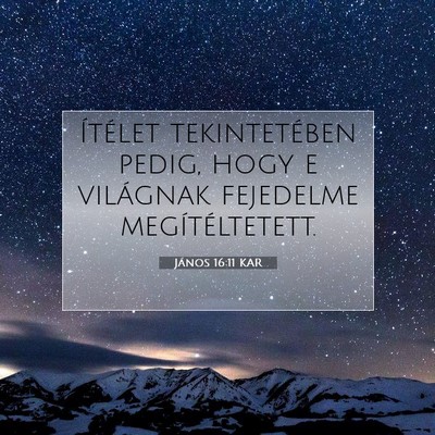 Picture 07 - János 16:11 KAR - Ítélet tekintetében pedig, hogy e világnak - Bible Verse Picture