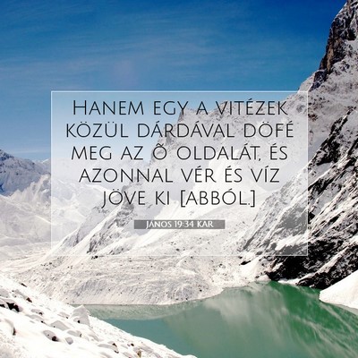 Picture 07 - János 19:34 KAR - Hanem egy a vitézek közül dárdával döfé - Bible Verse Picture