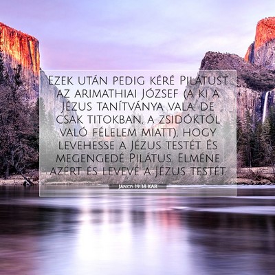 Picture 07 - János 19:38 KAR - Ezek után pedig kéré Pilátust az arimathiai - Bible Verse Picture