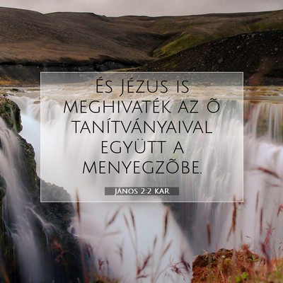 Picture 07 - János 2:2 KAR - És Jézus is meghivaték az õ tanítványaival - Bible Verse Picture