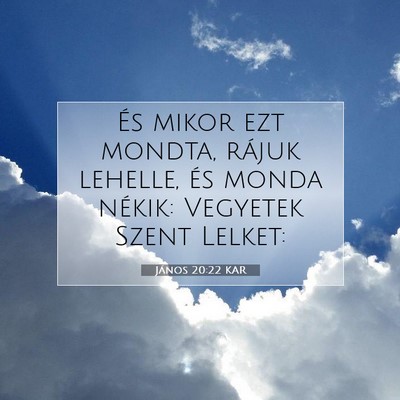 Picture 07 - János 20:22 KAR - És mikor ezt mondta, rájuk lehelle, és monda - Bible Verse Picture