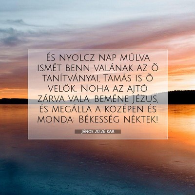 Picture 07 - János 20:26 KAR - És nyolcz nap múlva ismét benn valának az õ - Bible Verse Picture