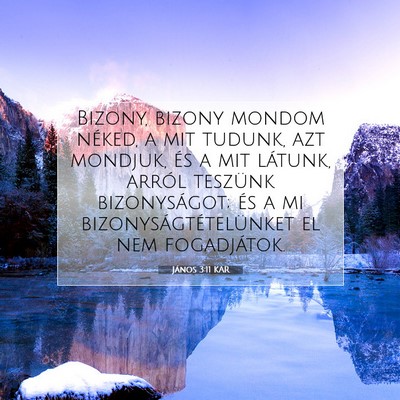 Picture 07 - János 3:11 KAR - Bizony, bizony mondom néked, a mit tudunk, azt - Bible Verse Picture