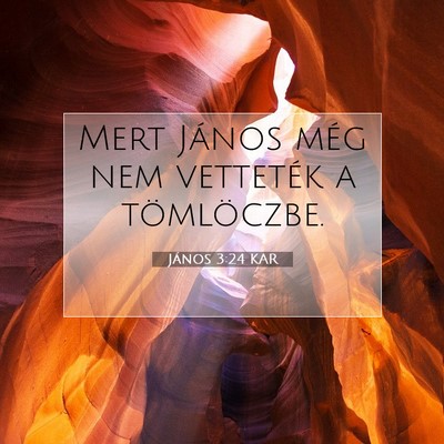 Picture 07 - János 3:24 KAR - Mert János még nem vetteték a - Bible Verse Picture