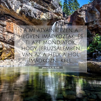 Picture 07 - János 4:20 KAR - A mi atyáink ezen a hegyen imádkoztak; és ti - Bible Verse Picture