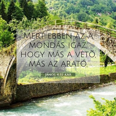 Picture 07 - János 4:37 KAR - Mert ebben az a mondás igaz, hogy más a vetõ, - Bible Verse Picture