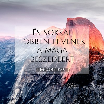 Picture 07 - János 4:41 KAR - És sokkal többen hivének a maga - Bible Verse Picture