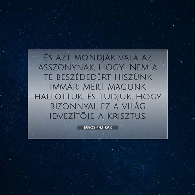 Picture 07 - János 4:42 KAR - És azt mondják vala az asszonynak, hogy: Nem a - Bible Verse Picture
