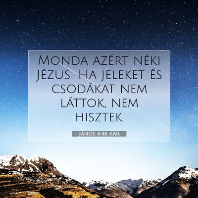 Picture 07 - János 4:48 KAR - Monda azért néki Jézus: Ha jeleket és - Bible Verse Picture
