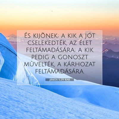 Picture 07 - János 5:29 KAR - És kijõnek; a kik a jót cselekedték, az élet - Bible Verse Picture