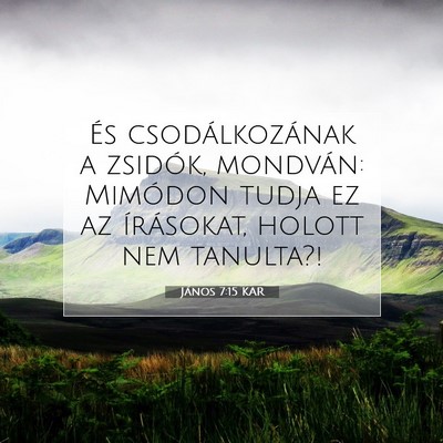 Picture 07 - János 7:15 KAR - És csodálkozának a zsidók, mondván: Mimódon - Bible Verse Picture