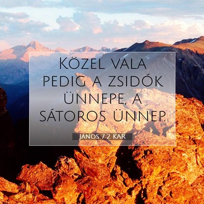 Picture 07 - János 7:2 KAR - Közel vala pedig a zsidók ünnepe, a sátoros - Bible Verse Picture