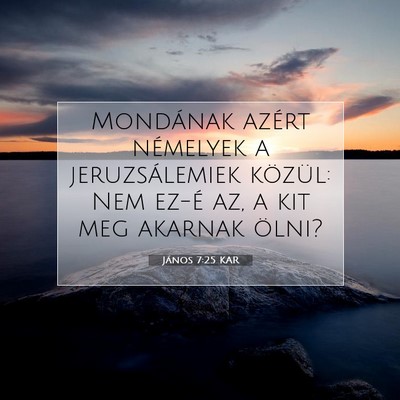Picture 07 - János 7:25 KAR - Mondának azért némelyek a jeruzsálemiek - Bible Verse Picture