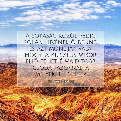 Picture 07 - János 7:31 KAR - A sokaság közül pedig sokan hivének õ benne; - Bible Verse Picture