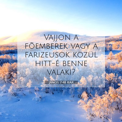 Picture 07 - János 7:48 KAR - Vajjon a fõemberek vagy a farizeusok közül - Bible Verse Picture