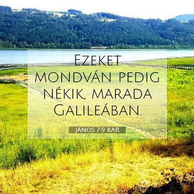 Picture 07 - János 7:9 KAR - Ezeket mondván pedig nékik, marada - Bible Verse Picture